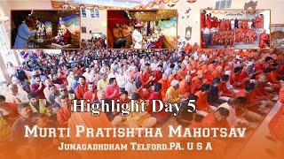 Highlight Day 5 || Murti Pratishtha Mhaotsav Junagadhdham Telford PA - USA