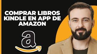 Cómo Comprar Libros Kindle en la App de Amazon - Guía Completa