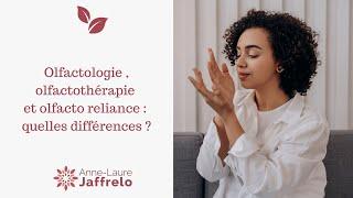 Olfactologie , olfactothérapie et olfacto reliance : quelles différences ?