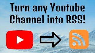 EASILY Get Any Youtube Channel's New Videos into RSS (2021)