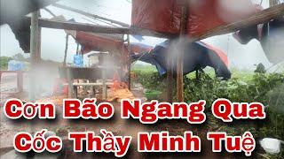 Chiều Tối 14/10 Tại Cốc Sư Minh Tuệ, Bất Ngờ cơn Bão đi ngang cuốn sập lều trại và bay nóc