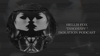 Hellis Fox “ INSOMNIV “  Isolation Podcast