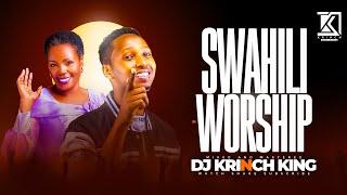 BEST SWAHILI WORSHIP MIX OF ALL TIME | 50+ MINS OF SWAHILI WORSHIP  MIX | DJ KRINCH KING