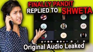 PANDIT replied shweta(ORIGINAL AUDIO RECORDING LEAKED)|shweta zoom call|shweta singh viral video