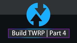 Build TWRP 2024 Part 4