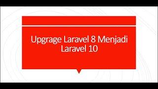 Cara Upgrade Laravel 8 menjadi Laravel 10