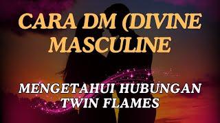 Cara DM (Divine Masculine) Mengetahui Hubungan Twin Flames  #twinflamejourney
