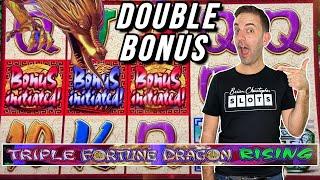 DOUBLE BONUS on MAX BET  Triple Fortune Dragon Rising