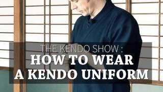 Kendo Basics : How to Wear a Kendo Uniform (Kendogi & Hakama) - The Kendo Show