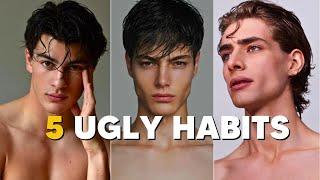 5 habits that make you ugly