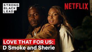 Love That For Us Ep 4: Daniel "D Smoke" Farris and Angelina Sherie | Strong Black Lead | Netflix