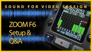 Sound for Video Session: ZOOM F6 Setup & Q&A