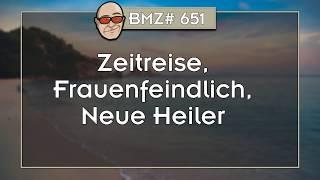 BMZ# 651: Zeitreise, Frauenfeindlich, Neue Heiler