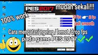 Cara mengatasi lag atau lemot pada game PES2017 |Work 100%