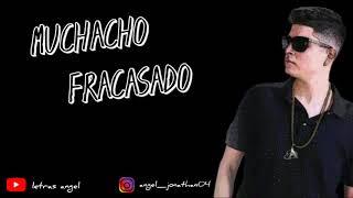 Muchacho Fracasado (LETRA) - ALDO TRUJILLO