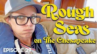 EP 29 - UNEXPECTED ROUGH SEAS ON THE CHESAPEAKE BAY on the Great Loop