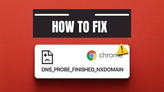 How to Fix DNS_PROBE_FINISHED_NXDOMAIN Error on Google Chrome (Windows 11) – Step-by-Step Guide