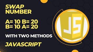 swapping of two numbers with two methods JavaScript