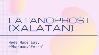 Latanoprost (Xalatan) : Meds Made Easy (MME)