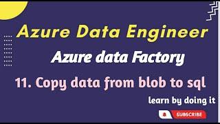 11. Copy Data from Blob Storage to Azure SQL | Azure data engineer