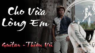 CHO VỪA LÒNG EM