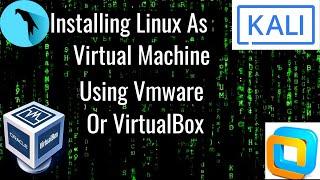 Installing Linux As A Virtual Machine Using VMware Or Virtualbox | Kali Linux And Parrot Os