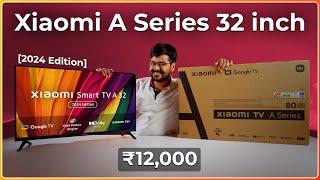 Xiaomi A Series TV 32" [2024]: Unboxing, Review & First Impressions  | Google TV in ₹12,000!