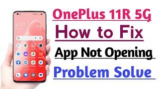OnePlus 11R 5G How to Fix App Not Opening Problem Solution | Apps Not working problem Solve