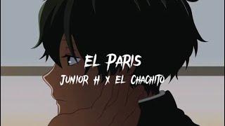 Junior H x El Chachito - El Paris (Lyrics/Letra)