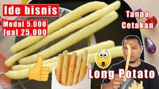 Ide bisnis Long Potato modal 5.000 jual 25.000 tanpa cetakan