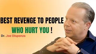 || DR. JOE DISPENZA || BEST REVENGE TO PEOPLE WHO HURT YOU - BEST MOTIVATIONAL SPEECH