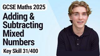 Adding & Subtracting Mixed Numbers | GCSE Maths 2025 | 31/400