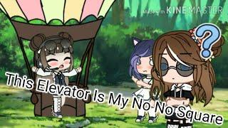 This Elevator Is My No No Square| Video by: Kawaii Kitty Cookie GACHA|