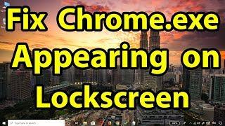 Fix chrome.exe appearing on the Windows Lockscreen in Google Chrome version 75