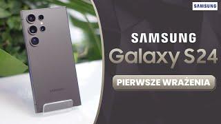 Samsung Galaxy S24 - pierwsze wrażenia