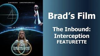 Brad's Film - The Inbound: Interception featurette