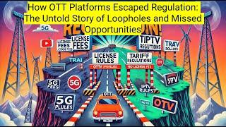 How OTT Platforms Escaped Regulation: The Untold Story of Loopholes and Missed Opportunities