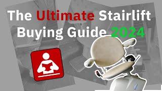 The ULTIMATE Worldwide Stairlift Buying Guide 2024. Your Essential Guide Before You Buy a Stair Lift