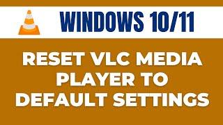 How to Reset VLC Media Player to Default Settings in Windows
