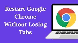 How to Restart Google Chrome Without Losing Tabs in Windows 10 or 11