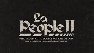 LA PEOPLE II (Lyric Video) - Peso Pluma, Tito Double P, Joel de la P