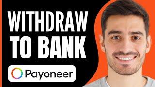 How to Withdraw Money From Payoneer to Bank Account (2024)