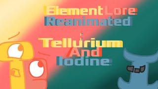 Element Lore Reanimated: Tellurium & Iodine II SP Mations TV