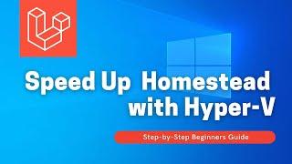 【Tutorial】Speed Up Laravel Homestead with Hyper-V