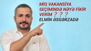 MİQ 2024 | VAKANSİYA SEÇİMİ | NECƏ EDİM Kİ, SƏHV ETMƏYİM? | ELMİN ƏSGƏRZADƏ