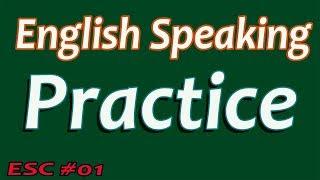 English Speaking Practice | Daily English Conversations | ESC #01