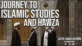 The Journey Into Islamic Studies and Hawza by Sayed Jawad Qazwini