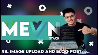 #8. Image upload With Multer and Blog APIs MEVN STACK | #vue js Project | #frontend  #webdevelopment