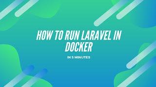 Run Laravel in Docker in 5 minutes