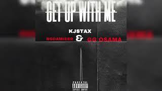 Kjstax - GET UP WITH ME ft RSOAMIEER & GG OSAMA